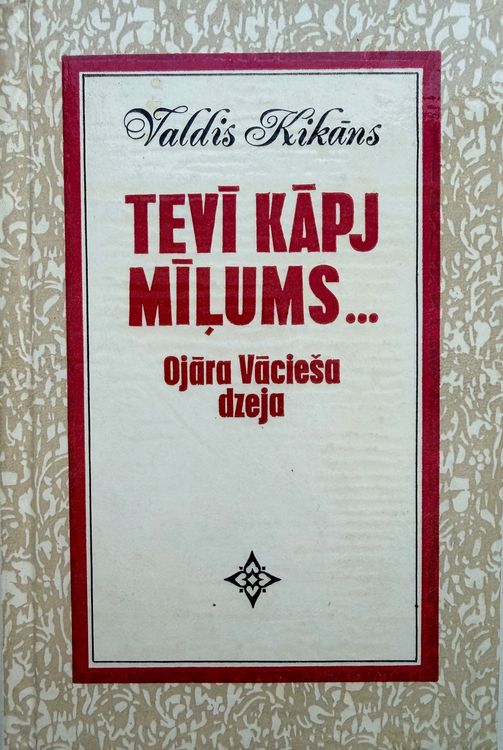 Tevī kāpj mīļums. Ojāra Vācieša dzeja