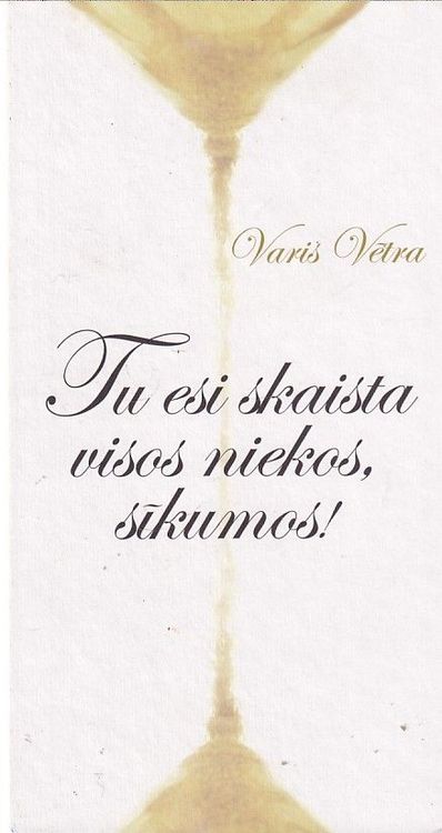 Tu esi skaista visos niekos, sīkumos!