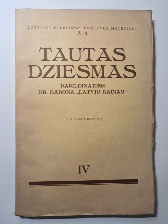Tautas Dziesmas. Latviešu folkloras krātuves materiāli. Papildinājums Kr.Barona "Latvju Dainām" IV