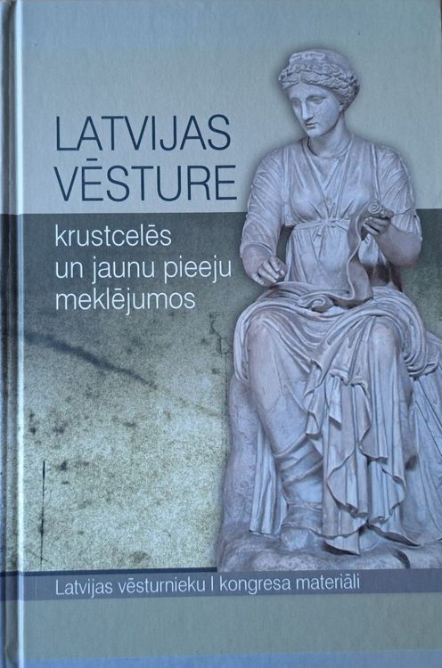 Latvijas vēsture krustcelēs un jaunu pieeju meklējumos