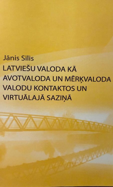 Latviešu valoda kā avotvaloda un mērķvaloda valodu kontaktos un virtuālajā saziņā.