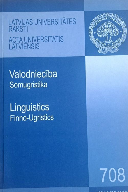Latvijas Universitātes Raksti . Valodniecība 708 Somugristika