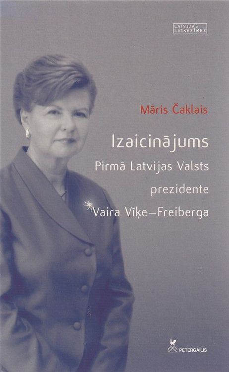 Izaicinājums. Pirmā Latvijas Valsts prezidente Vaira Vīķe-Freiberga
