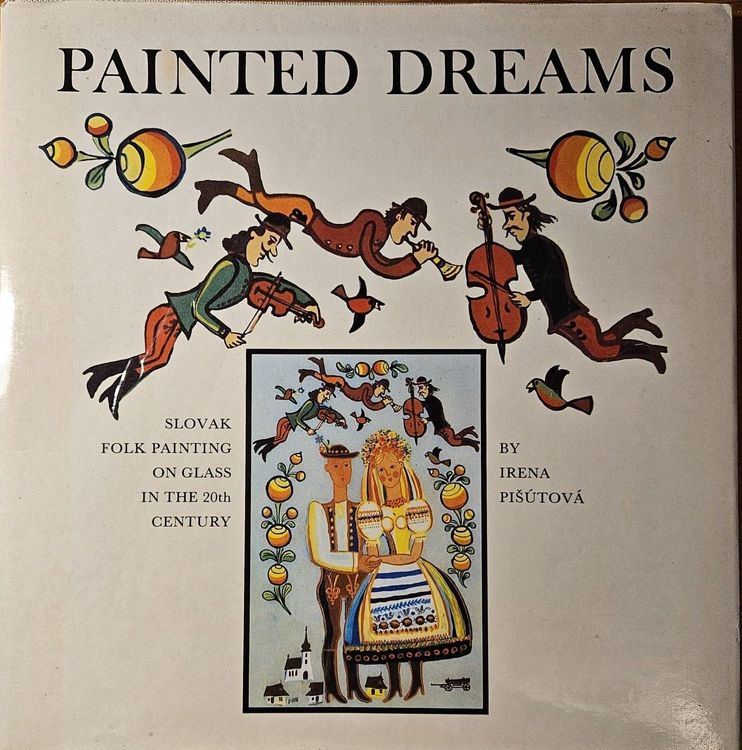Painted Dreams: Slovak Folk Painting on Glass in the 20th Century