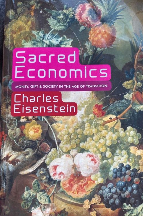 Sacred Economics. Money, Gift & Society in the Age of Transition