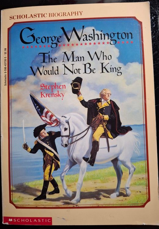 George Washington, The Man Who Would Not Be King