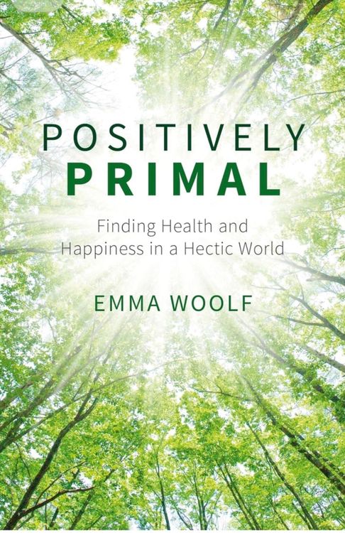 Positively Primal: Finding Health and Happiness in a Hectic World