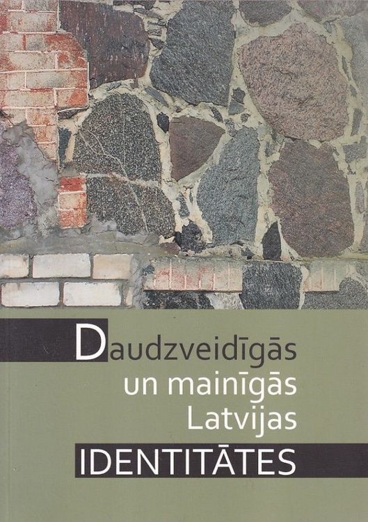 Daudzveidīgās un mainīgās Latvijas identitātes