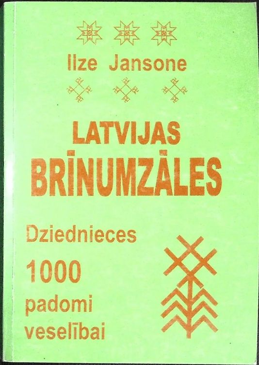 Latvijas brīnumzāles Jeb Dziednieces 1000 Padomi