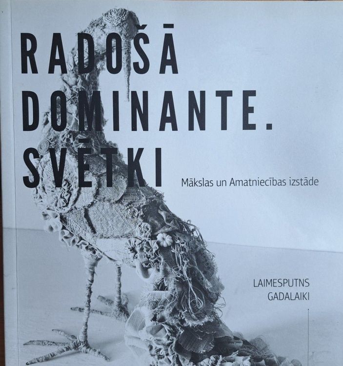 Mākslas un amatniecības izstāde :” RADOŠĀ DOMINANTE. SVĒTKI.”