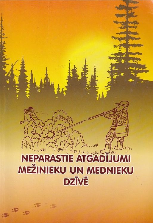 Neparastie atgadījumi mežinieku un mednieku dzīvē