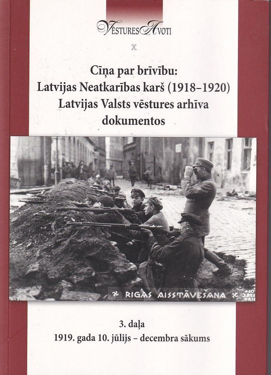 Cīņa par brīvību: Latvijas Neatkarības karš (1918 - 1920) Latvijas Valsts vēstures arhīva dokumentos