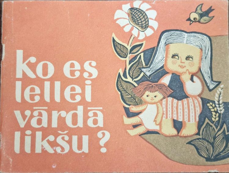 Ko es lellei vārdā likšu 