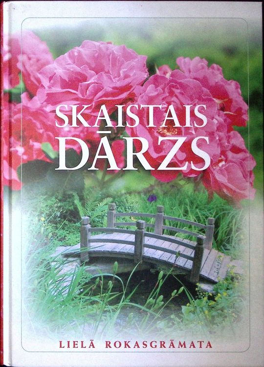 Skaistais dārzs. Lielā rokasgrāmata