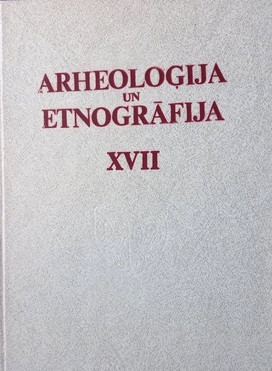Arheoloģija un etnogrāfija XVII Arheoloģija un etnogrāfija XVII