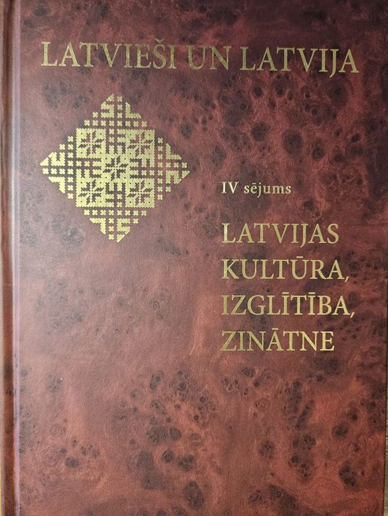 Latvieši un Latvija IV sējums. Latvijas kultūra, izglītība, zinātne