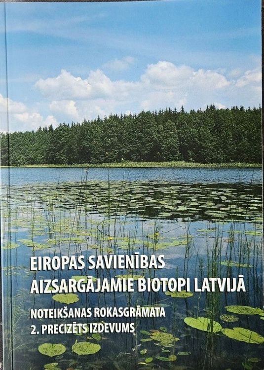 Eiropas Savienības aizsargājamie biotopi Latvijā. Noteikšanas rokasgrāmata 2.precizēts izdevums