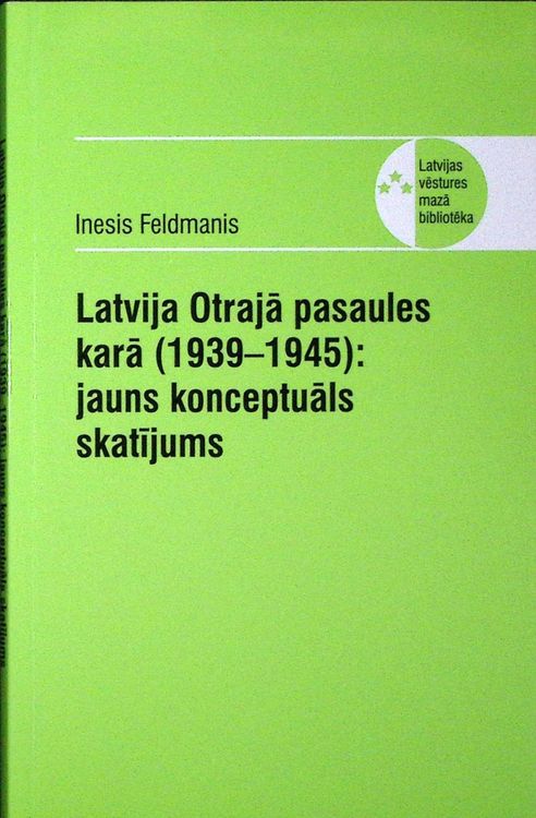 Latvija Otrajā pasaules karā (1939-1945): jauns konceptuāls skatījums