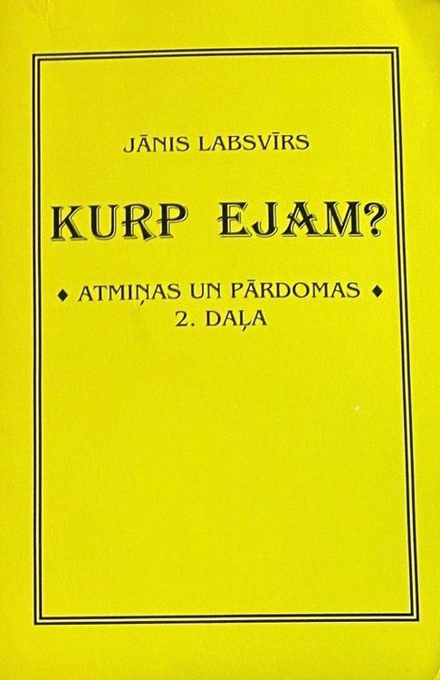 Kurp ejam?  2. daļa