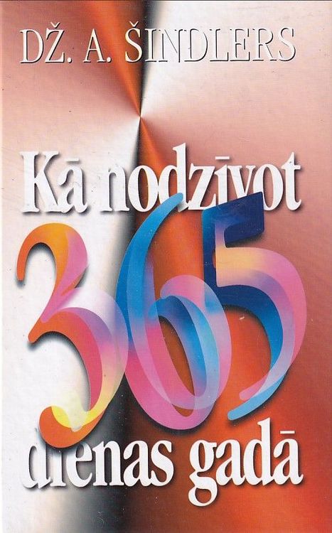 Kā nodzīvot 365 dienas gadā
