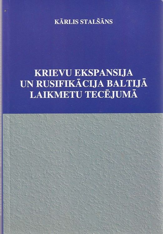 Krievu ekspansija un rusifikācija Baltijā laikmetu tecējumā