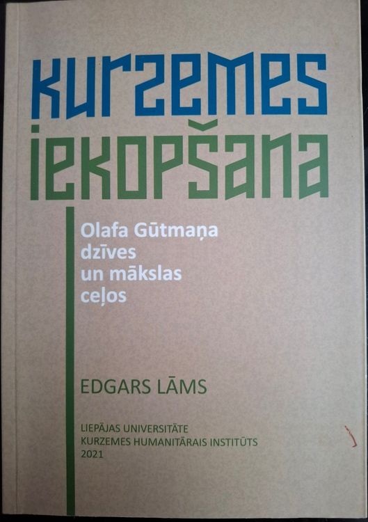 Kurzemes iekopšana, Olafa Gūtmaņa dzīves un mākslas ceļos