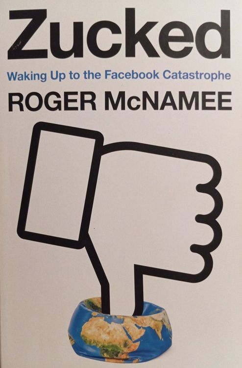 Zucked: Waking Up to the Facebook Catastrophe 