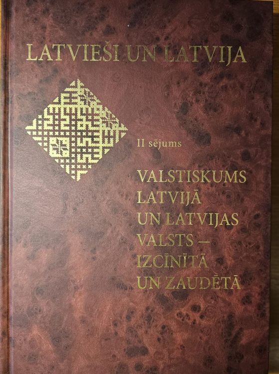 Latvieši un Latvija II sējums. Valstiskums Latvijā un Latvijas valsts - izcīnītā un zaudētā