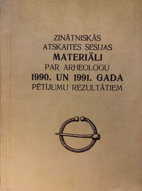 Zinātniskās atskaites sesijas materiāli par arheologu 1990. un 1991. gada pētījumu rezultātiem