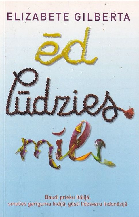 Ēd, Lūdzies, Mīli