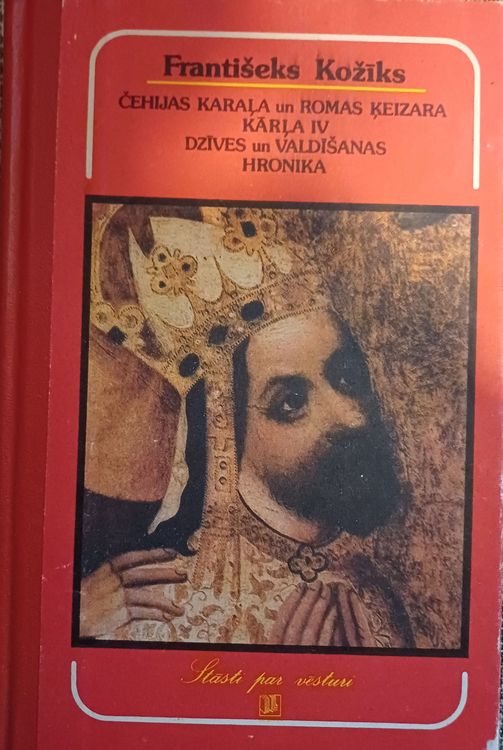 Čehijas karaļa un Romas ķeizara  Kārļa IV dzīves un valdīšanas hronika