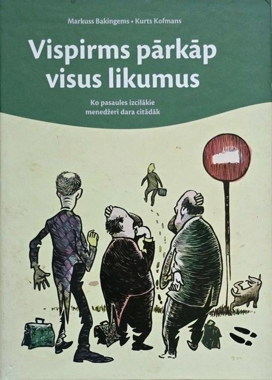 Vispirms pārkāp visus likumus ko pasaules izcilākie menedžeri dara citādāk