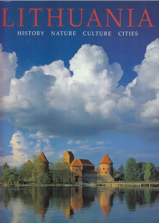 Lithuania: History, Nature, Culture, Cities