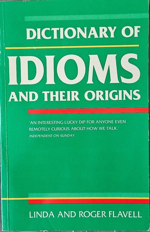 Dictionary of Idioms and their origins