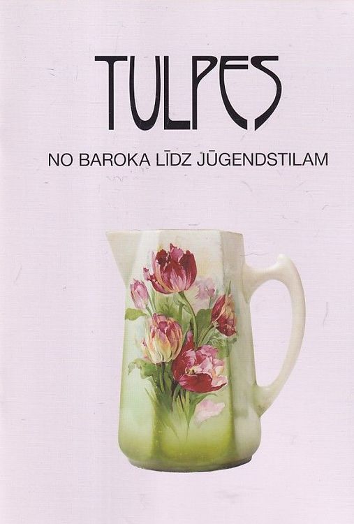 Tulpes no baroka līdz jūgendstilam