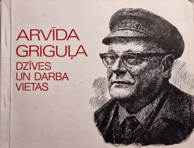 Arvīda Griguļa dzīves un darba vietas