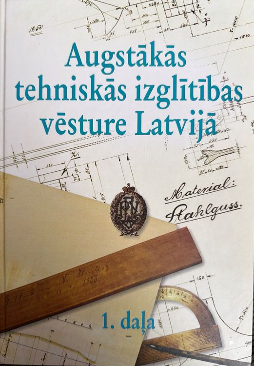 Augstākās tehniskās izglītības vēsture Latvijā 1. daļa