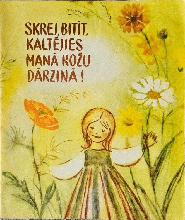 Skrej, bitīt, kaltējies manā rožu dārziņā!