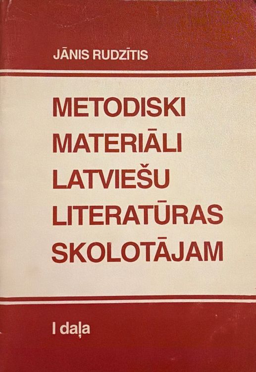 Metodiski materiāli latviešu literatūras skolotājam I daļa
