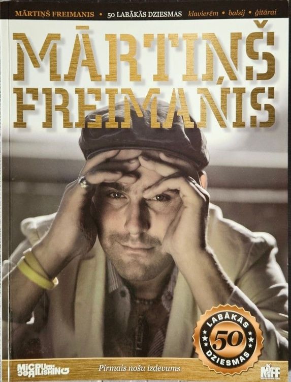 Mārtiņš Freimanis. 50 labākās dziesmas balsij, klavierēm un ģitārai