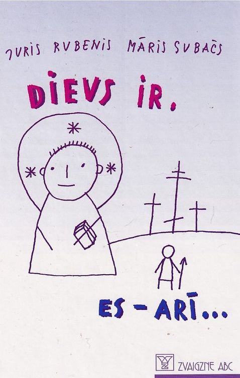 Dievs ir. Es - arī