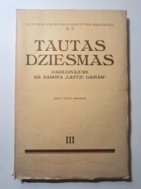 Tautas Dziesmas. Latviešu folkloras krātuves materiāli. Papildinājums Kr.Barona "Latvju Dainām" III