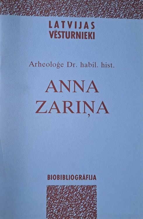 Arheoloģe Dr. habil. hist. Anna Zariņa. Bibliogrāfija