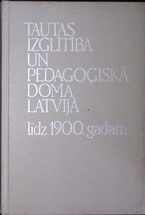 Tautas izglītība un pedagoģiskā doma Latvijā līdz 1900. gadam.