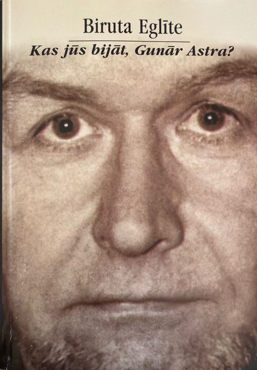 Kas jūs bijāt, Gunār Astra?