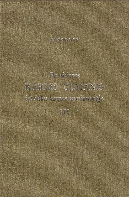 Prezidents Kārlis Ulmanis Latviešu tautas apvienotājs 3