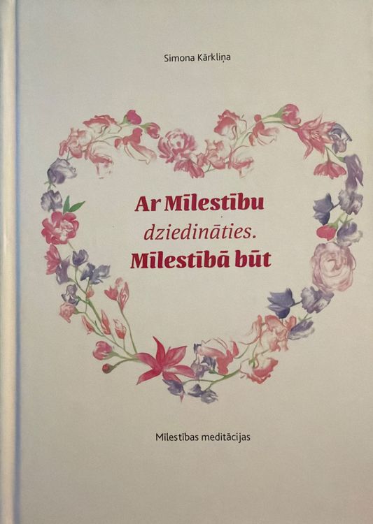 Ar Mīlestību dziedināties. Mīlestībā būt