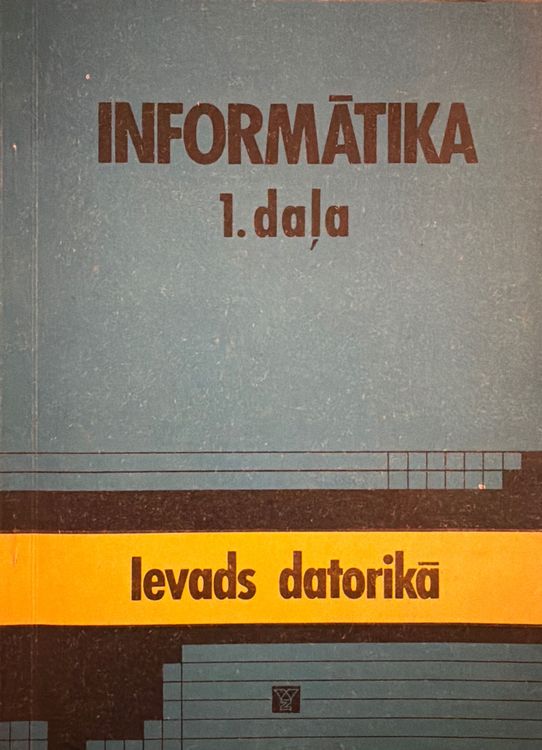 Informātika 1. daļa Ievads datorikā