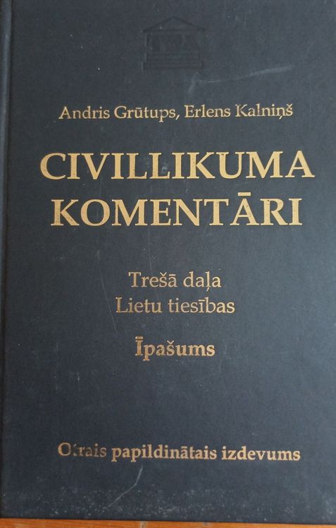 Civillikuma komentāri. Trešā daļa. Lietu tiesības. Īpašums