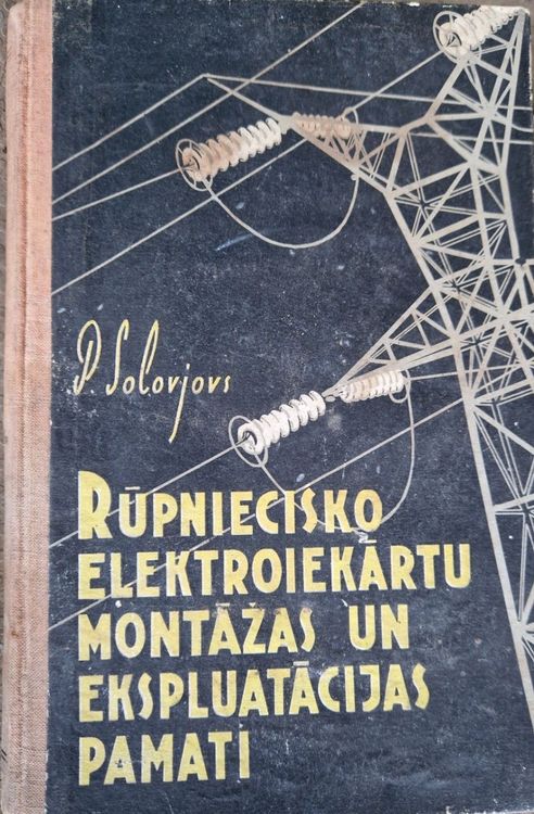 Rūpniecisko elektroiekārtu montāžas un ekspluatācijas pamati